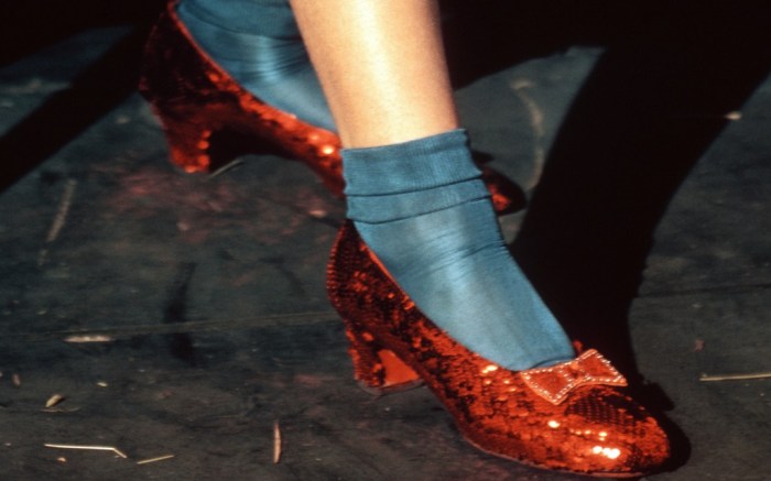 Dorothy's red slippers in "Wizard of Oz."